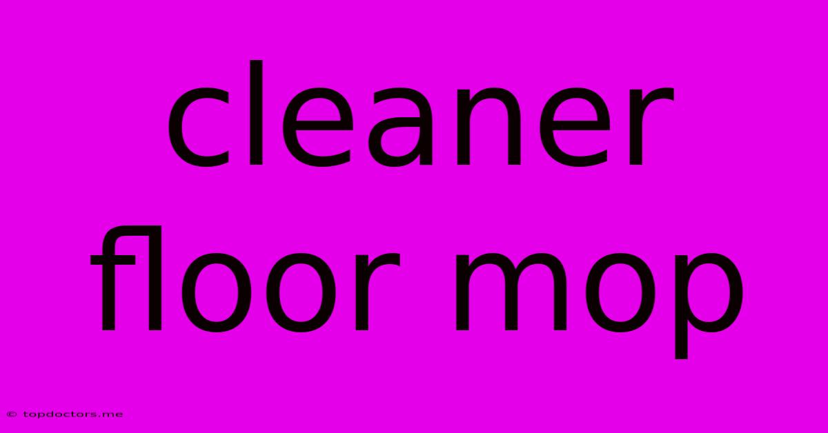 Cleaner Floor Mop