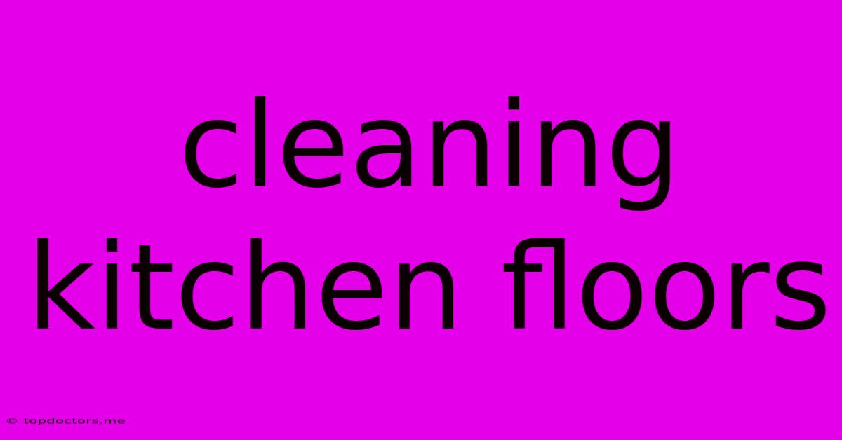 Cleaning Kitchen Floors
