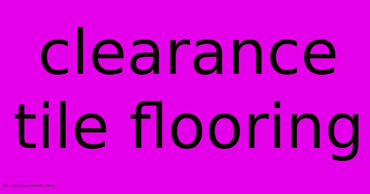 Clearance Tile Flooring