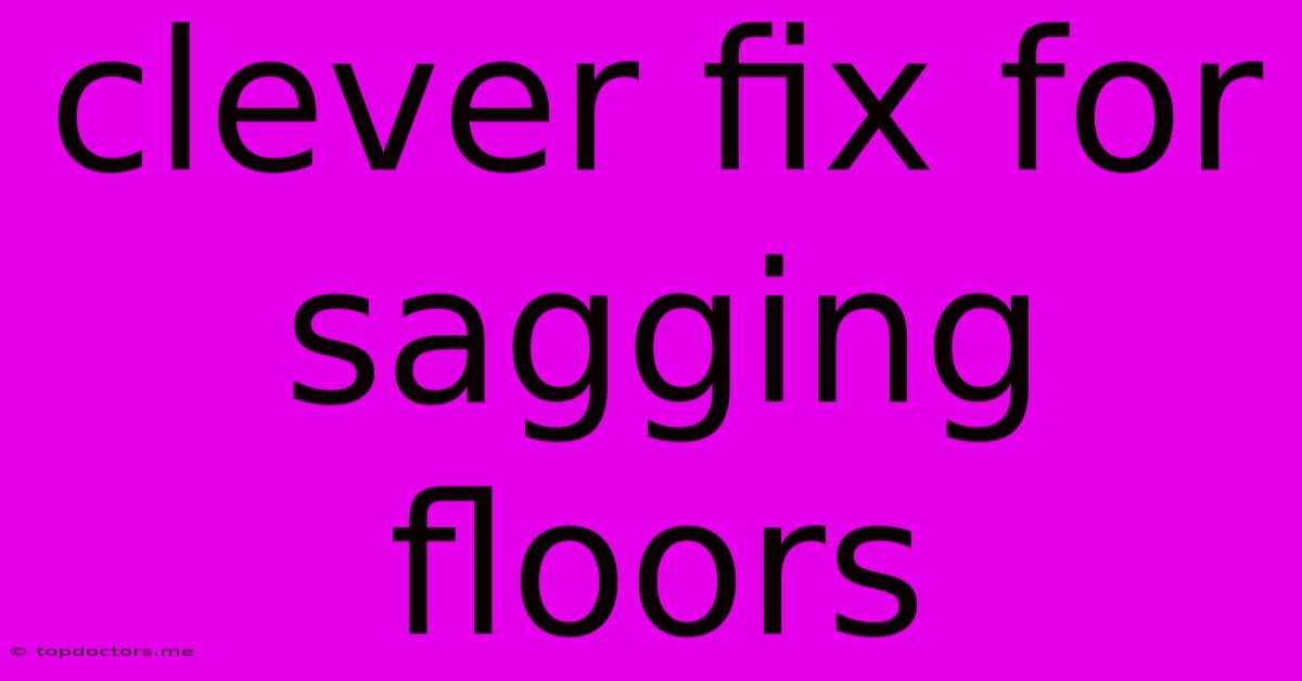 Clever Fix For Sagging Floors