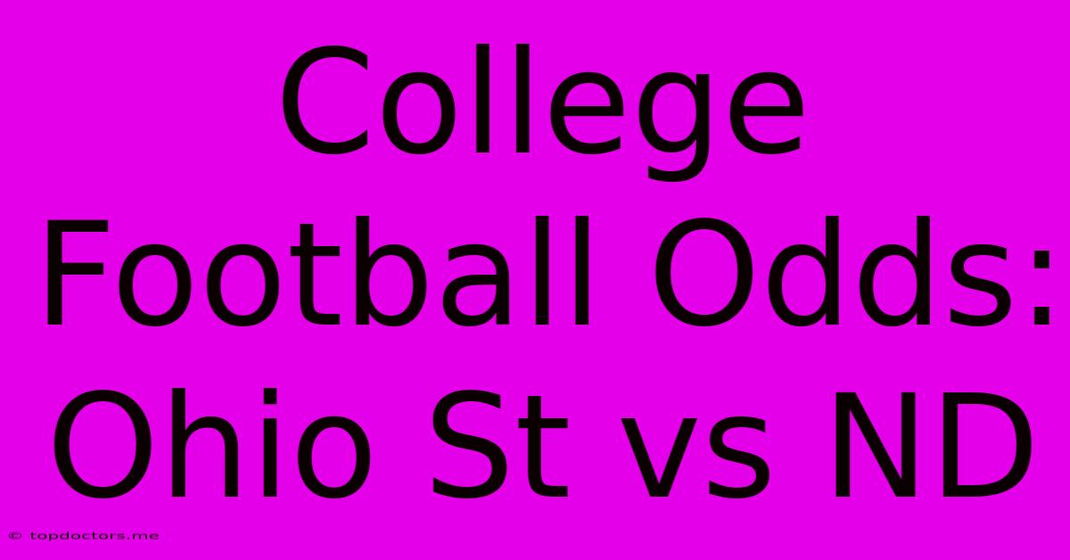 College Football Odds: Ohio St Vs ND College Football Odds: Ohio St Vs ND