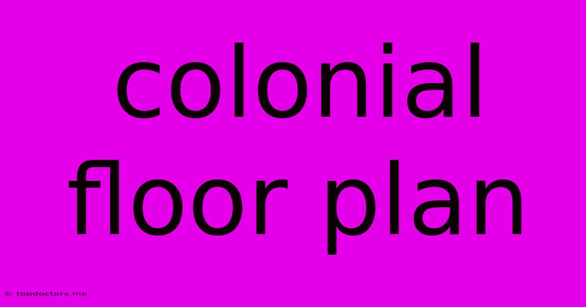 Colonial Floor Plan Colonial Floor Plan