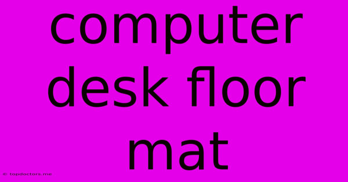 Computer Desk Floor Mat Computer Desk Floor Mat