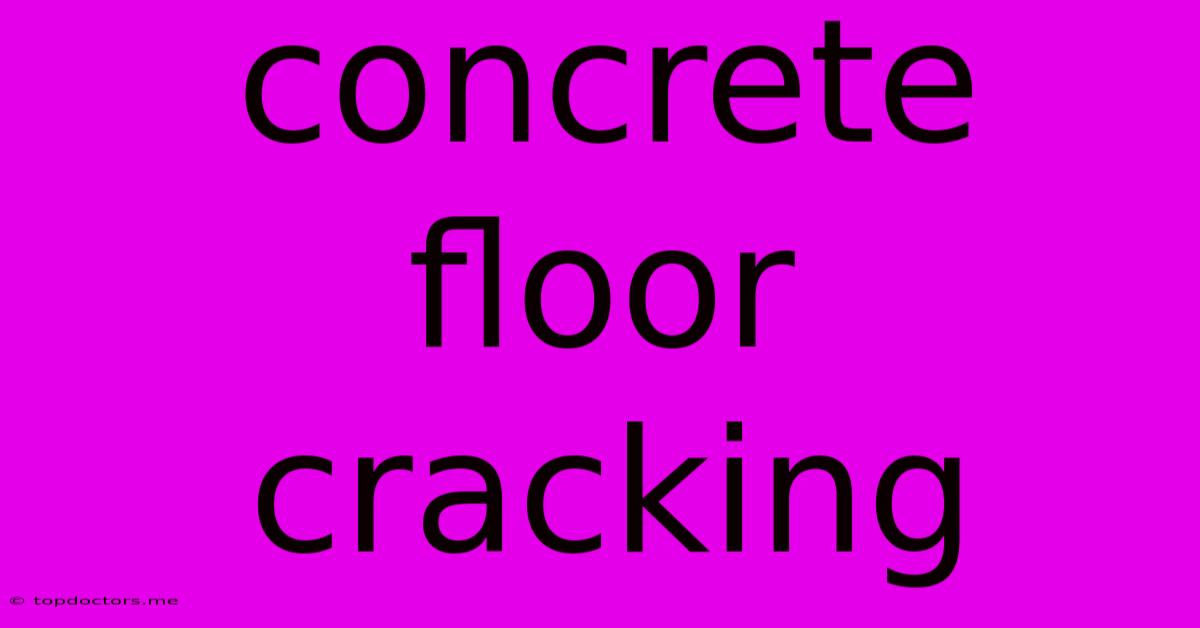 Concrete Floor Cracking