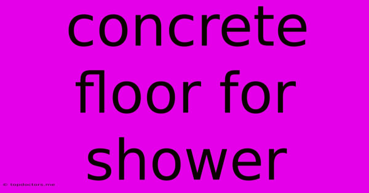 Concrete Floor For Shower