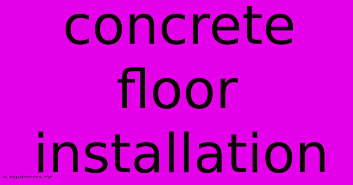 Concrete Floor Installation Concrete Floor Installation
