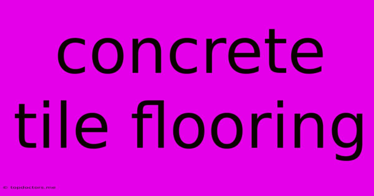 Concrete Tile Flooring