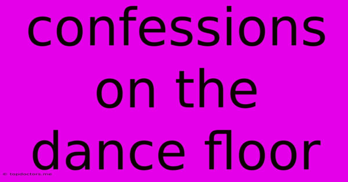 Confessions On The Dance Floor