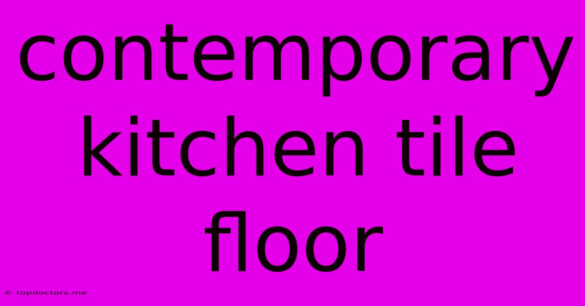 Contemporary Kitchen Tile Floor