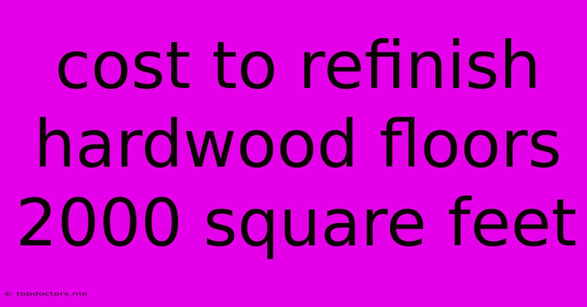 Cost To Refinish Hardwood Floors 2000 Square Feet