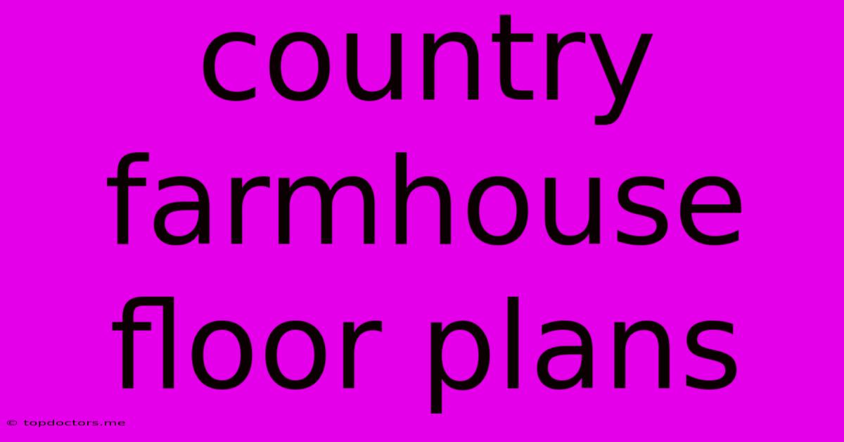 Country Farmhouse Floor Plans Country Farmhouse Floor Plans