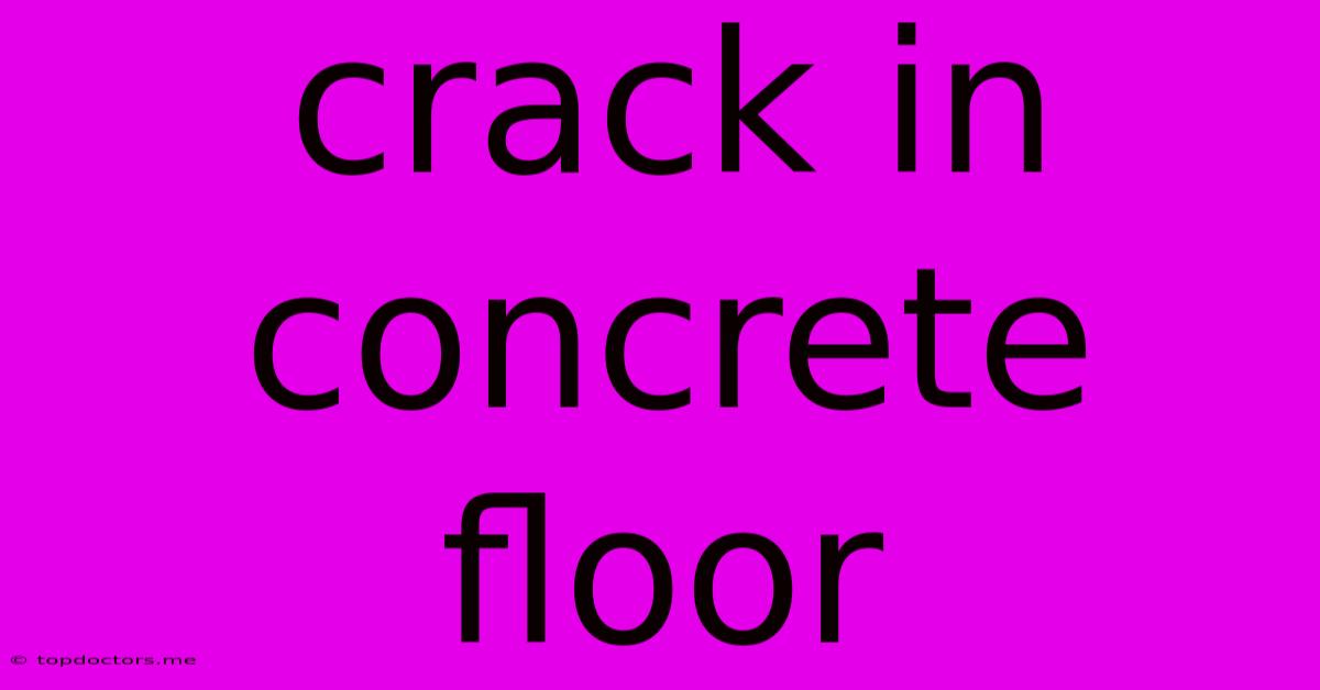 Crack In Concrete Floor Crack In Concrete Floor