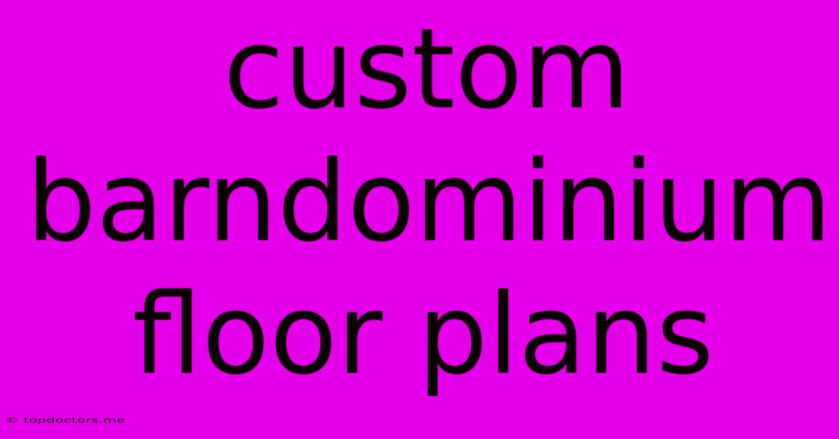 Custom Barndominium Floor Plans Custom Barndominium Floor Plans