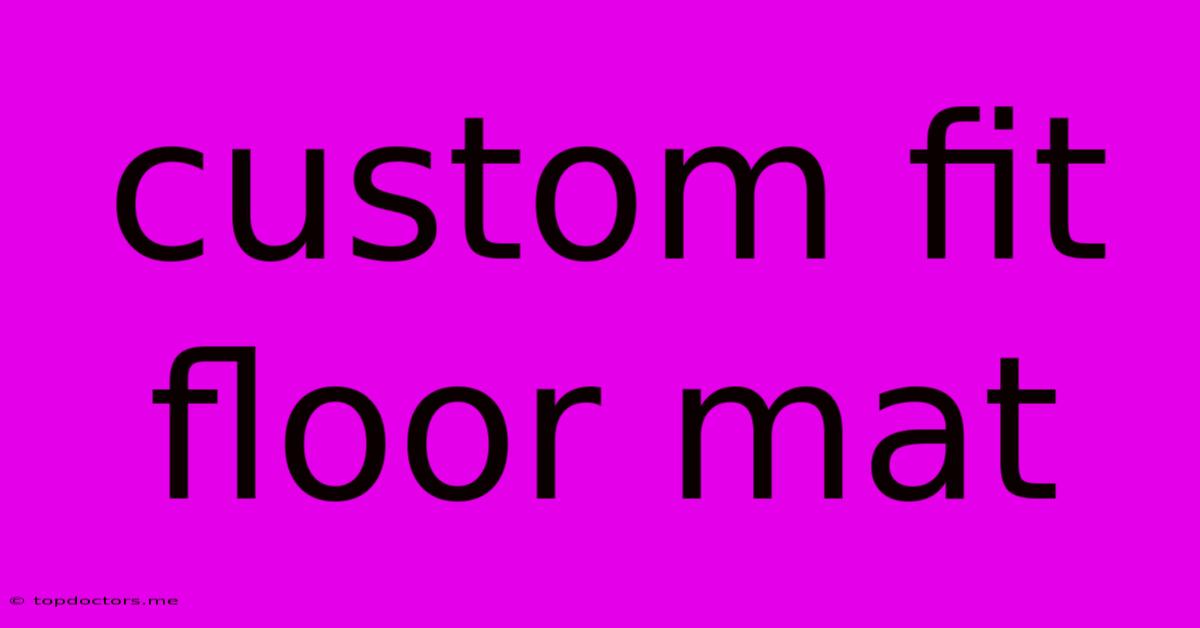 Custom Fit Floor Mat