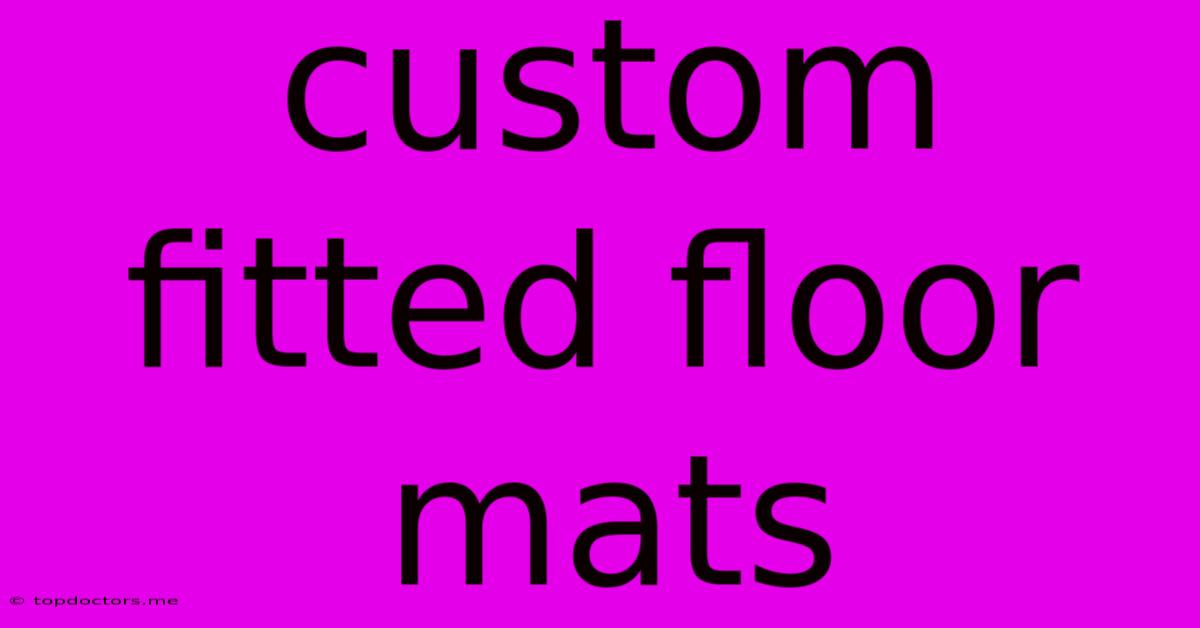 Custom Fitted Floor Mats Custom Fitted Floor Mats