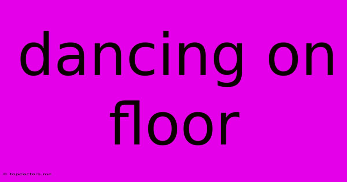 Dancing On Floor