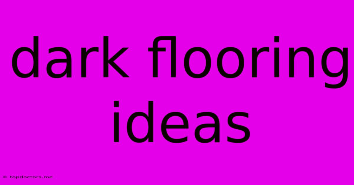 Dark Flooring Ideas