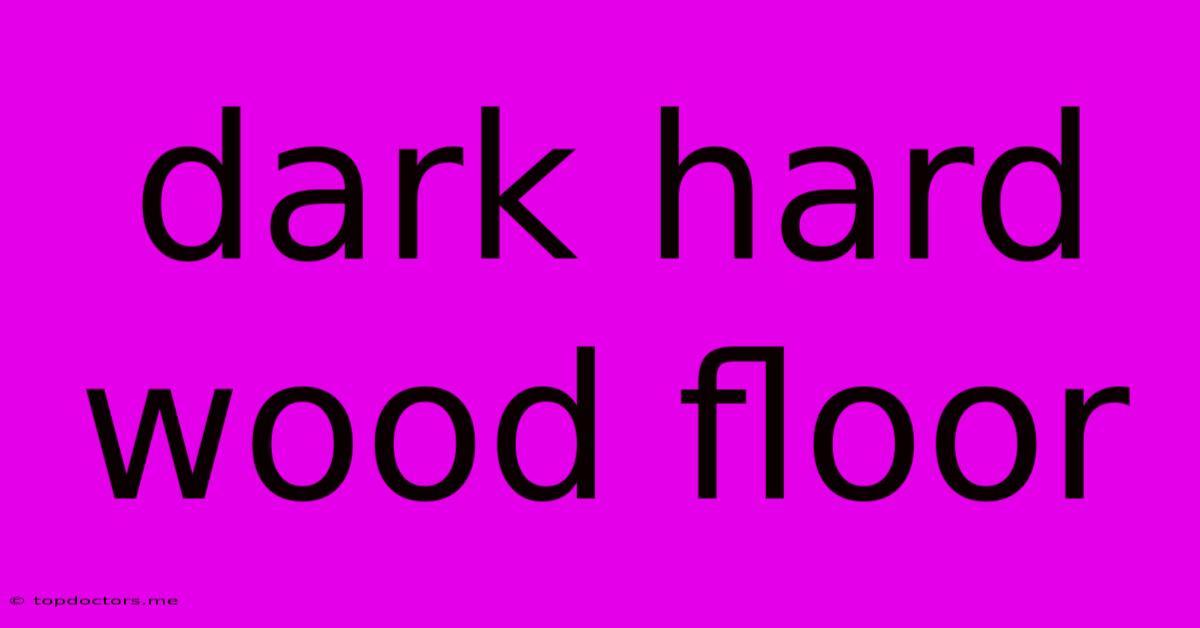 Dark Hard Wood Floor Dark Hard Wood Floor
