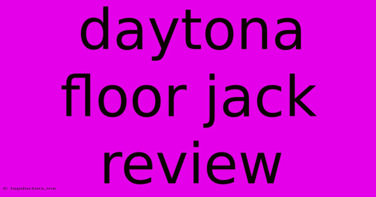 Daytona Floor Jack Review Daytona Floor Jack Review