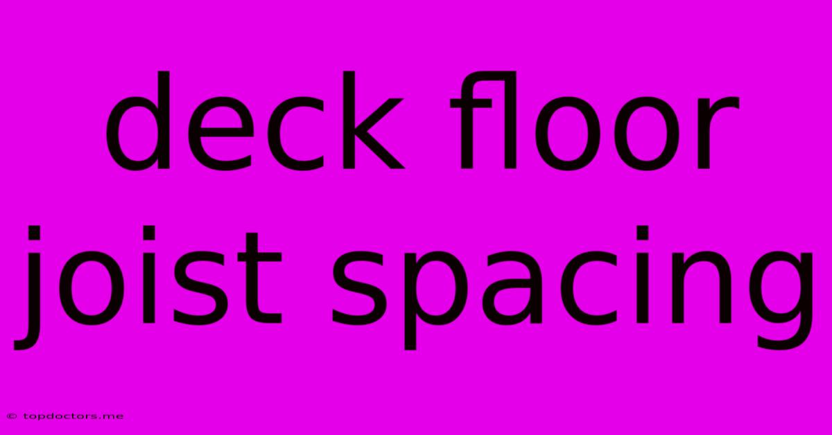 Deck Floor Joist Spacing