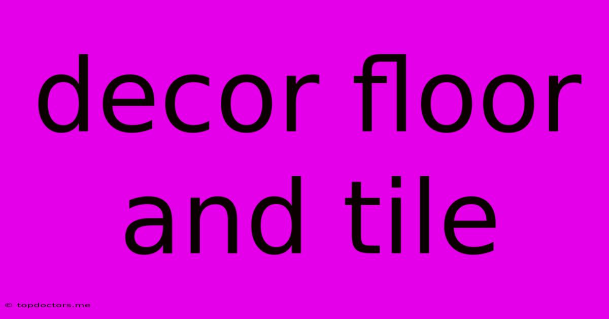 Decor Floor And Tile Decor Floor And Tile
