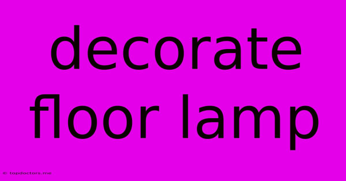 Decorate Floor Lamp