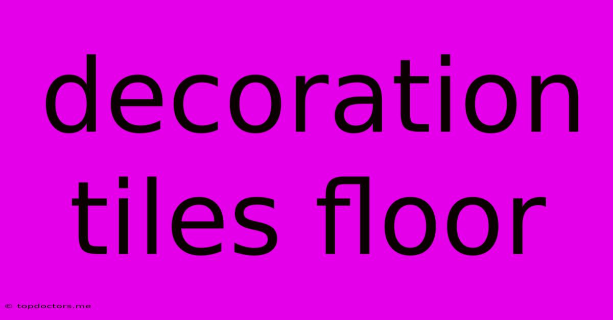 Decoration Tiles Floor