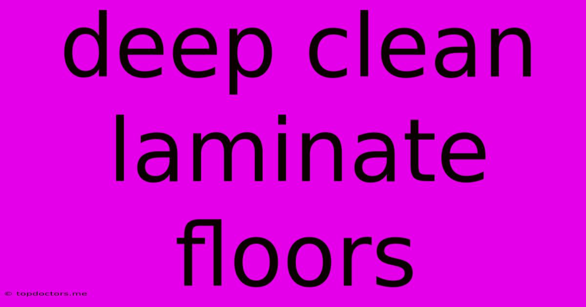 Deep Clean Laminate Floors