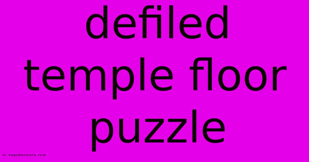 Defiled Temple Floor Puzzle Defiled Temple Floor Puzzle