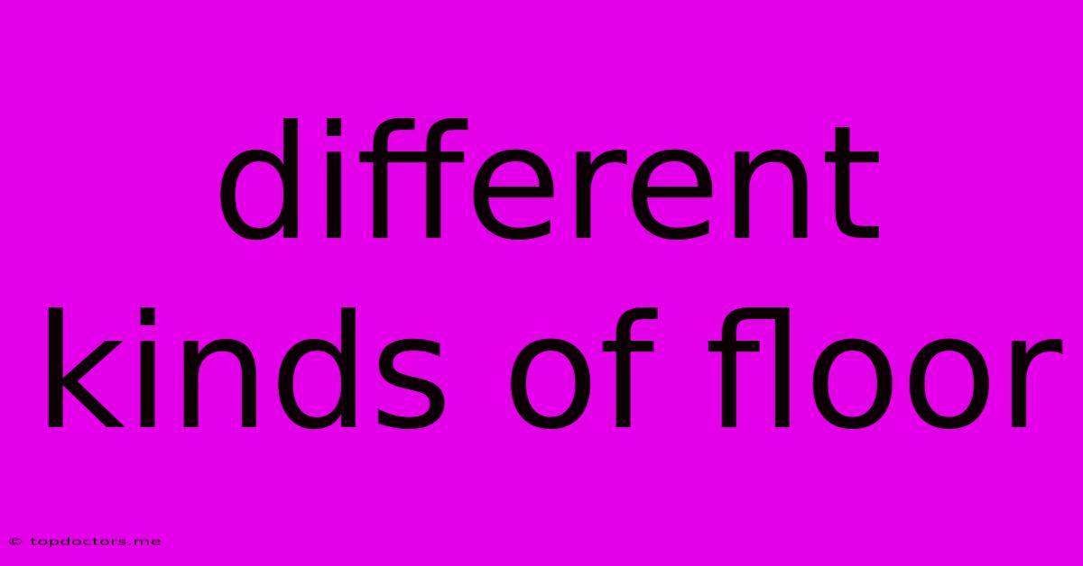 Different Kinds Of Floor Different Kinds Of Floor