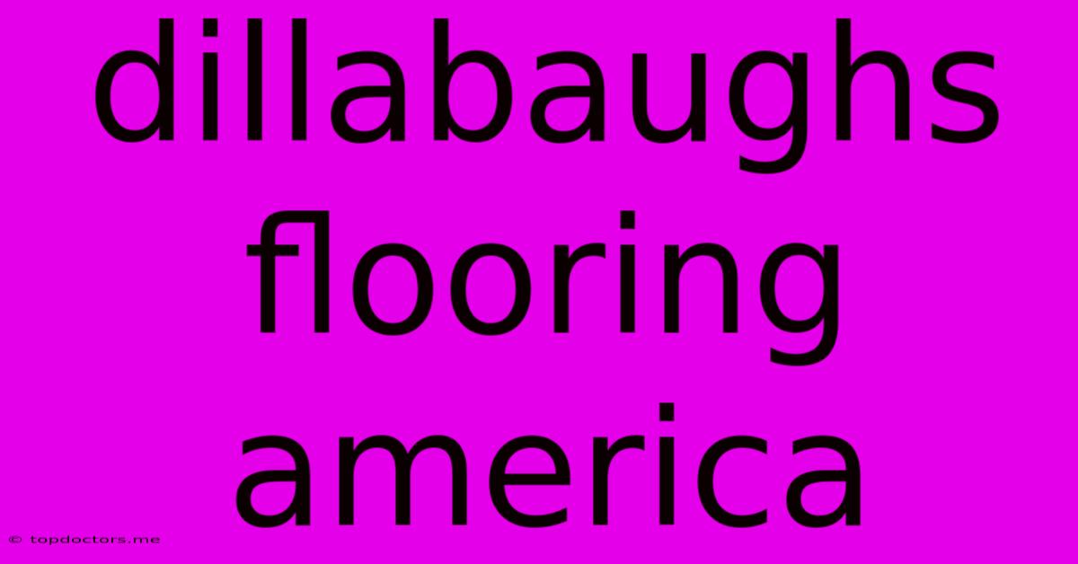 Dillabaughs Flooring America Dillabaughs Flooring America