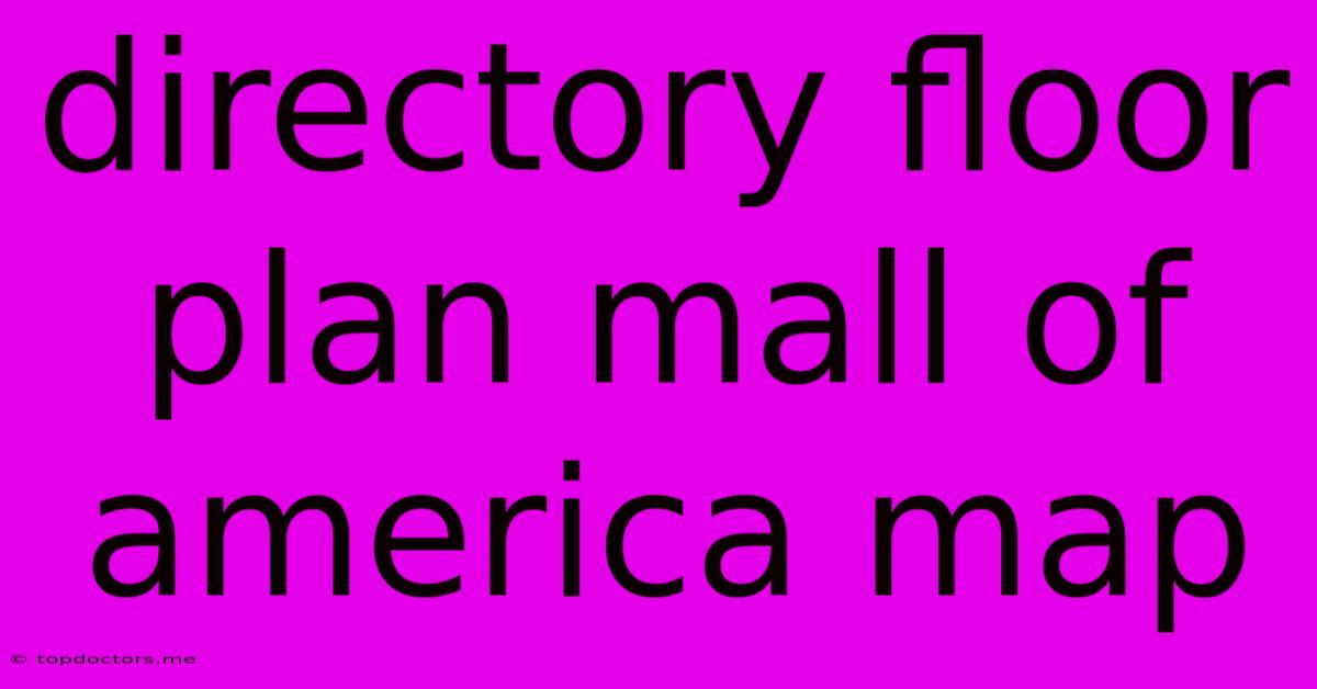 Directory Floor Plan Mall Of America Map Directory Floor Plan Mall Of America Map