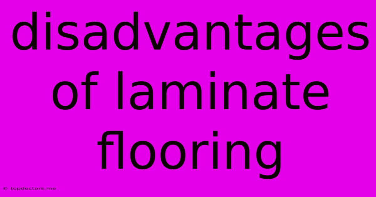 Disadvantages Of Laminate Flooring Disadvantages Of Laminate Flooring