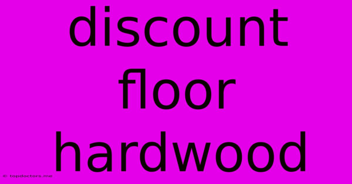 Discount Floor Hardwood Discount Floor Hardwood