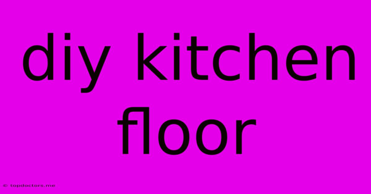 Diy Kitchen Floor Diy Kitchen Floor