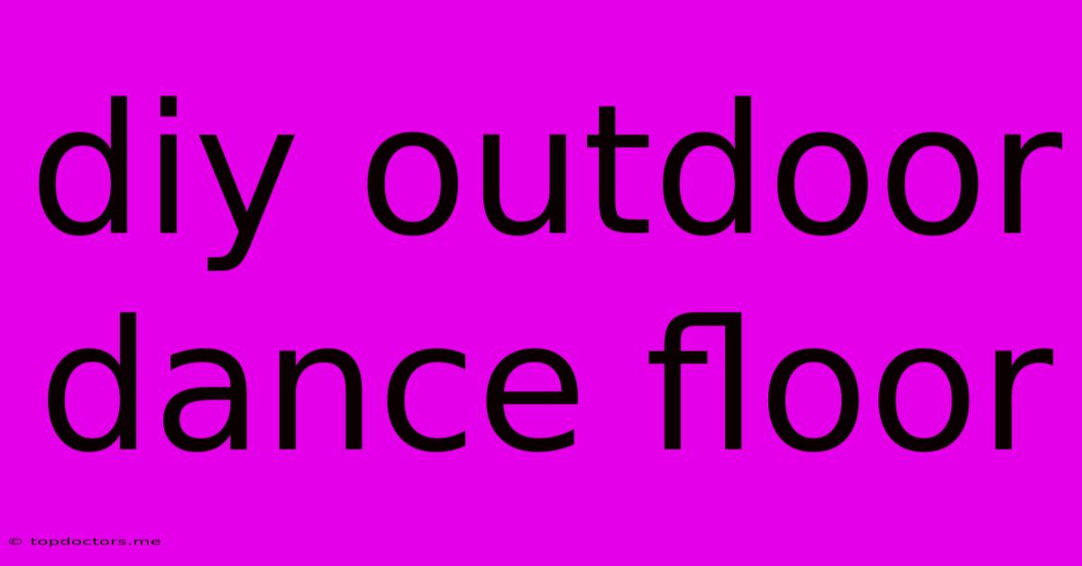 Diy Outdoor Dance Floor Diy Outdoor Dance Floor