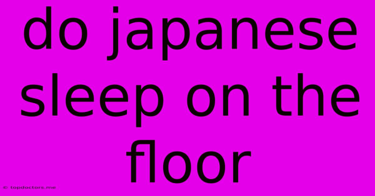 Do Japanese Sleep On The Floor
