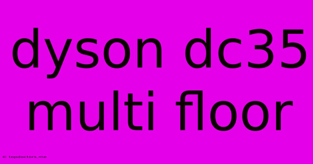 Dyson Dc35 Multi Floor Dyson Dc35 Multi Floor