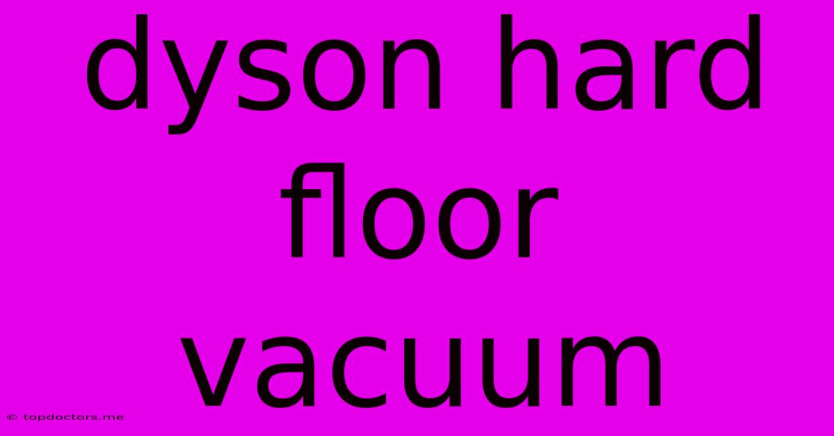 Dyson Hard Floor Vacuum