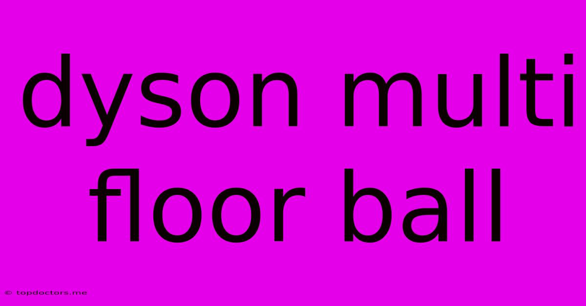 Dyson Multi Floor Ball