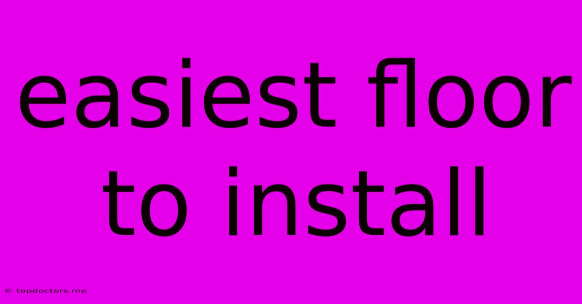 Easiest Floor To Install