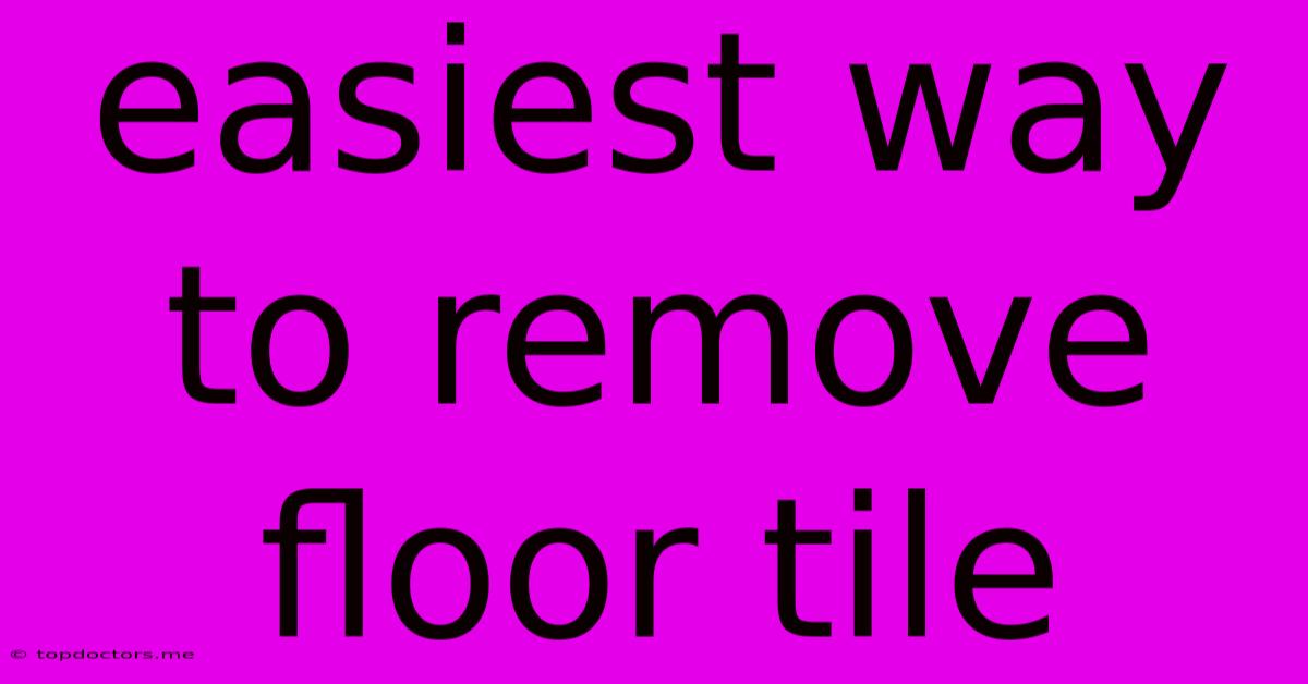 Easiest Way To Remove Floor Tile