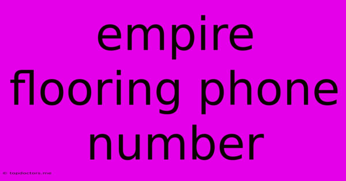 Empire Flooring Phone Number Empire Flooring Phone Number