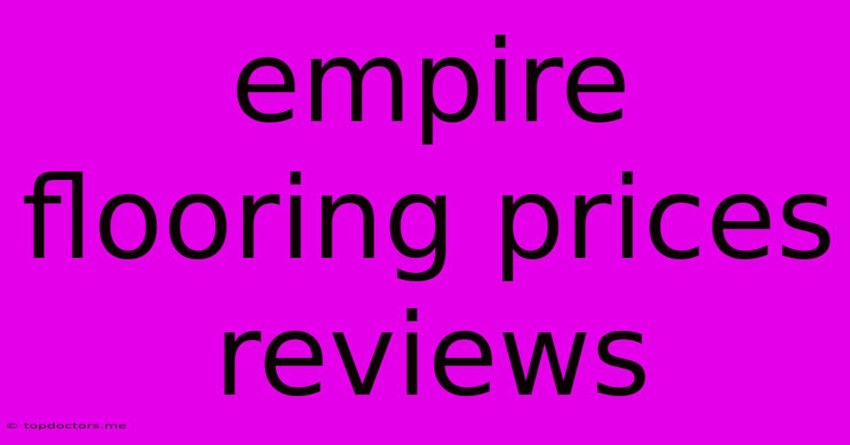 Empire Flooring Prices Reviews