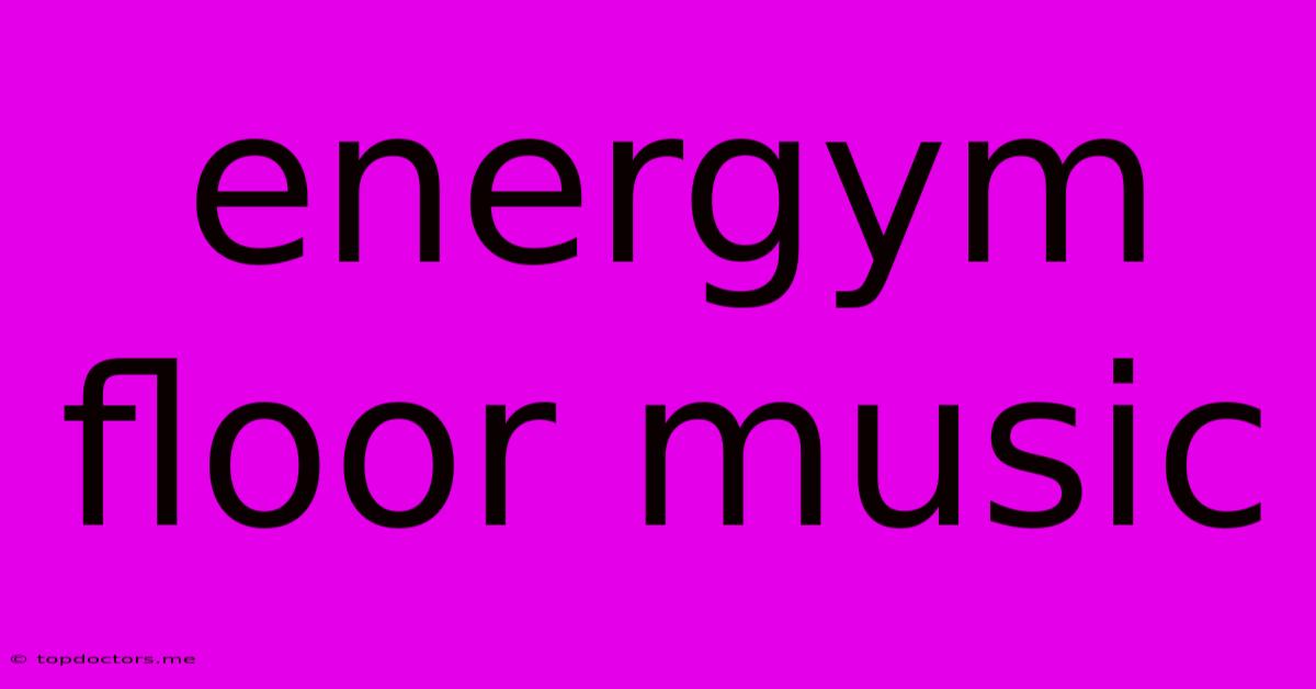 Energym Floor Music Energym Floor Music