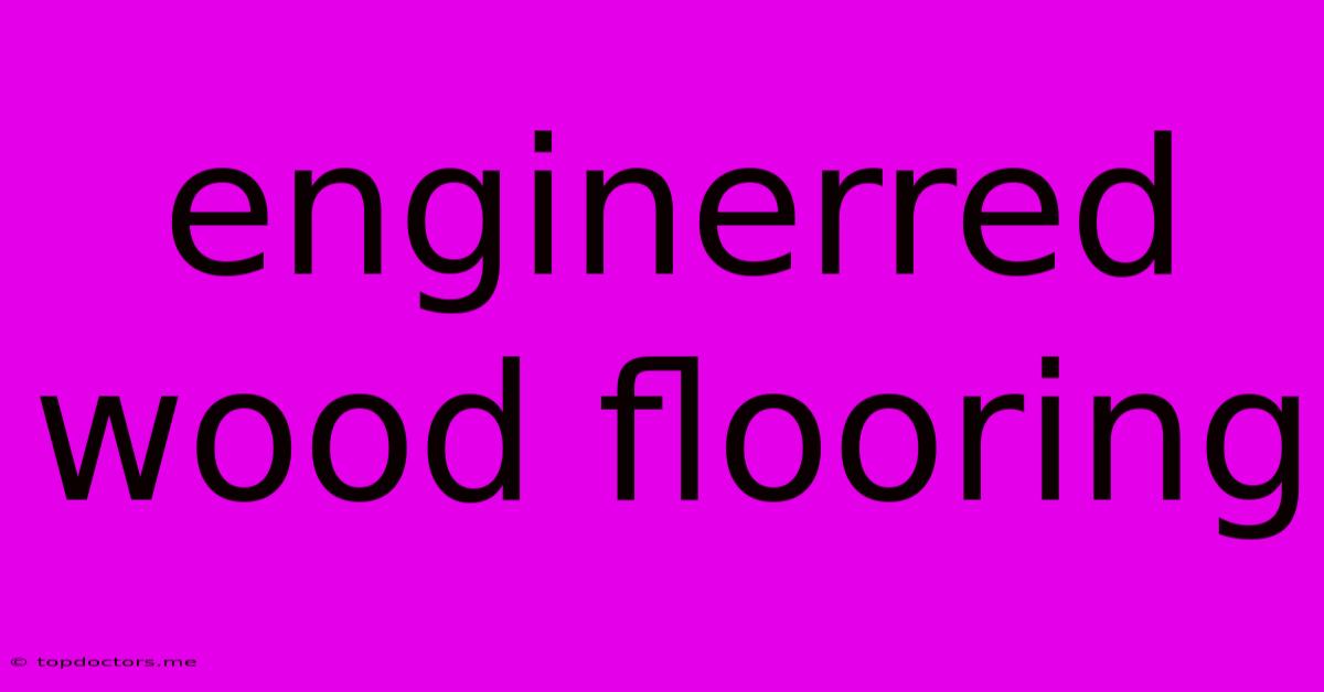 Enginerred Wood Flooring
