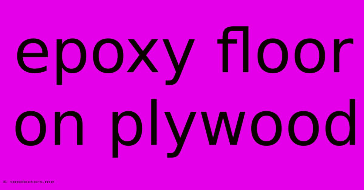 Epoxy Floor On Plywood