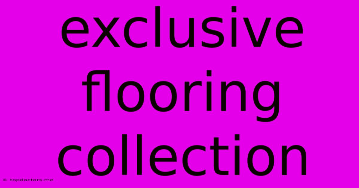 Exclusive Flooring Collection