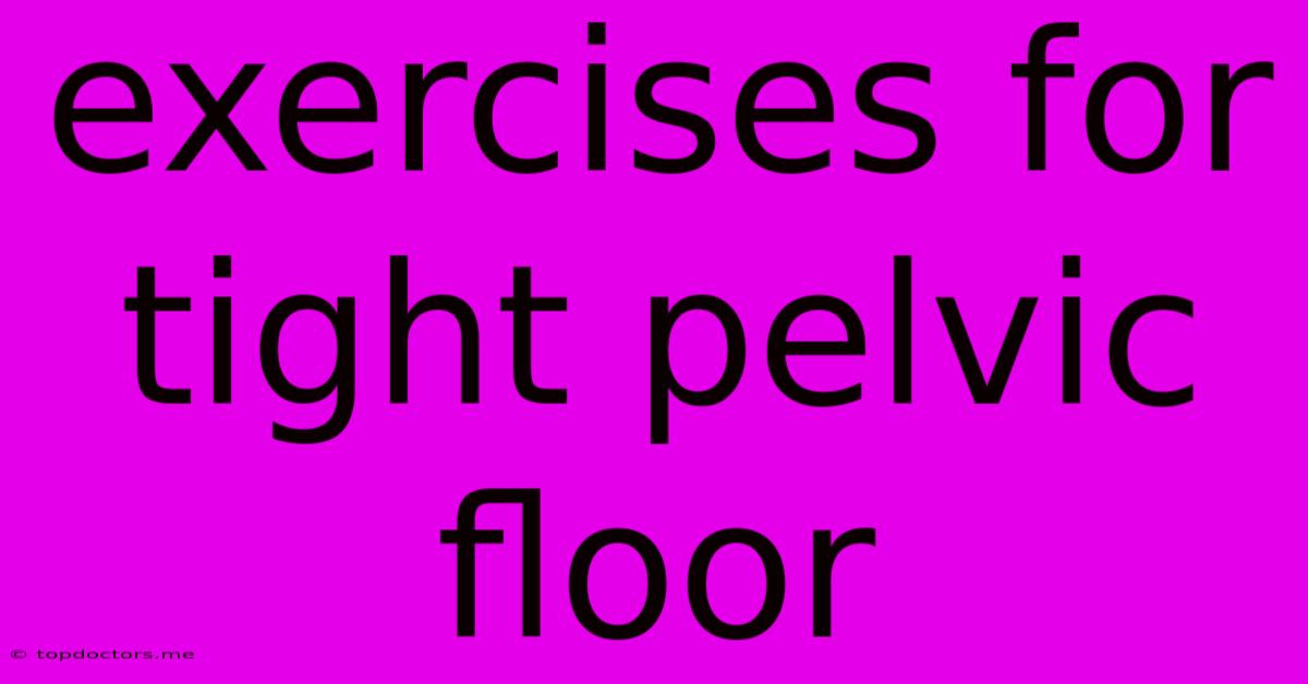 Exercises For Tight Pelvic Floor