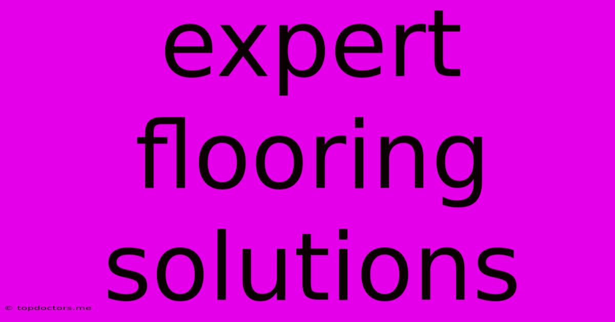Expert Flooring Solutions